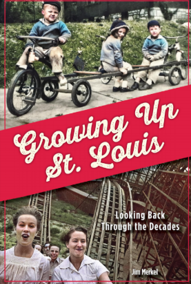 Growing Up St Louis by Jim Merkel