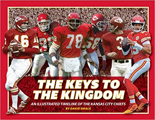 The Keys to the Kingdom: An Illustrated Timeline of the Kansas City Chiefs  | David Smale, Author 10-29-20