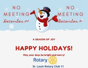 Happy Holidays!
NO St. Louis Rotary Club Meetings on December 24 and December 31, 2020