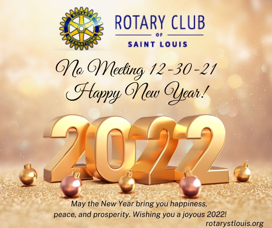 Happy New Year 2022 - No St. Louis Rotary Meeting on 12-30-21