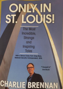 Charlie Brennan, "Only in St. Louis!