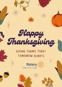 Happy Thanksgiving ~ No St. Louis Rotary Club meetin on Thanksgiving Day, 11-25-21