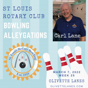 Carl Lane Week 25 Bowling Alleygations St. Louis Rotary