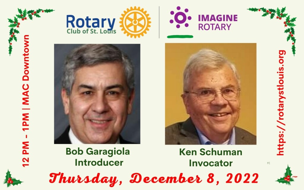 Bob Garagiola, Introducer & Ken Schuman, Invocator 12-8-22 at St. Louis Rotary Club