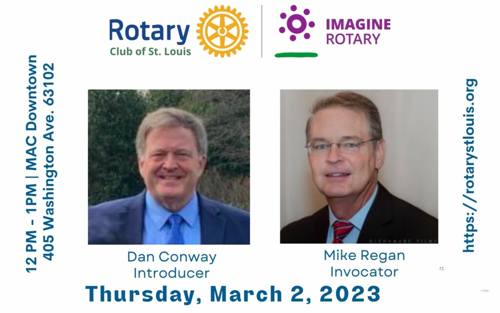Dan Conway, Introducer and Mike Regan, Invocator on March 2, 2023 at St. Louis Rotary