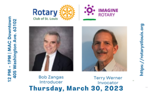 Bob Zangas, Introducer and Terry Werner, Invocator on March 30, 2023 at St. Louis Rotary