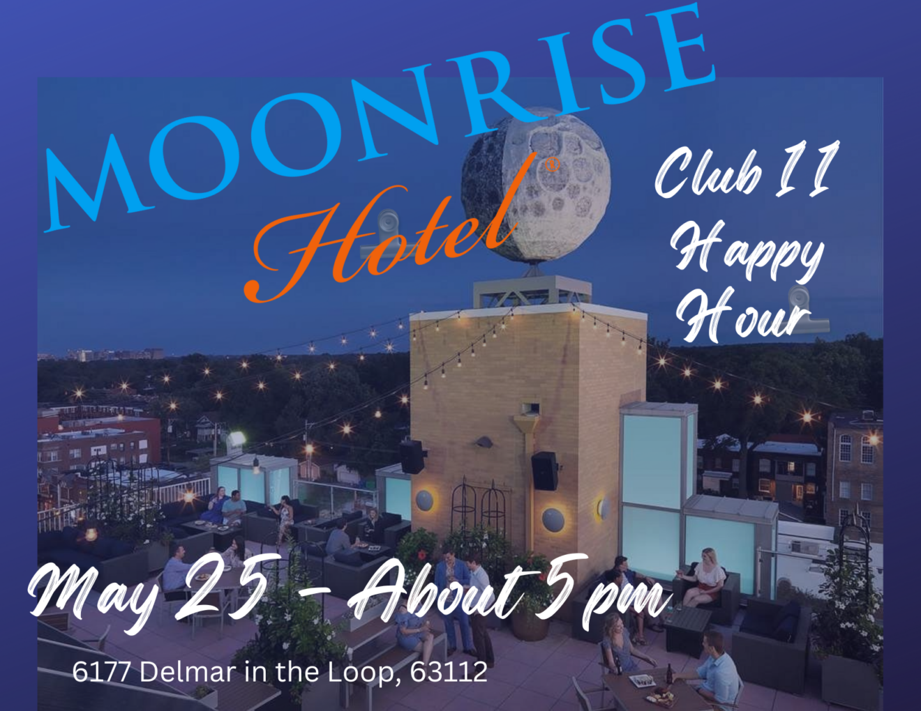 Club 11 Happy Hour is at Moonrise Hotel on May 25, 2023