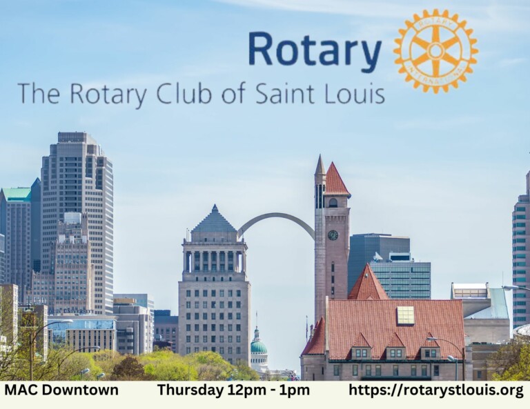 The Rotary Club of St. Louis meets on Thursday at the MAC Downtown from 12 pm - 1 pm