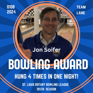 Congratulations Jon Soifer on winning a St. Louis Rotary Bowling Award | Hung 4 times in one night!