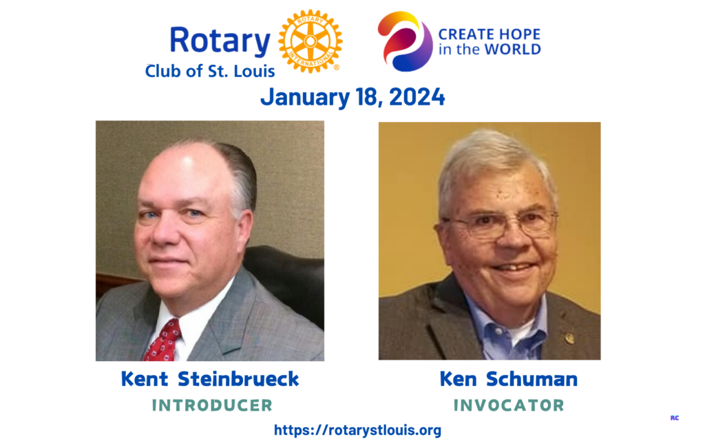 Kent Steinbrueck, Introducer and Ken Schuman, Invocator - January 18, 2024 at St. Louis Rotary
