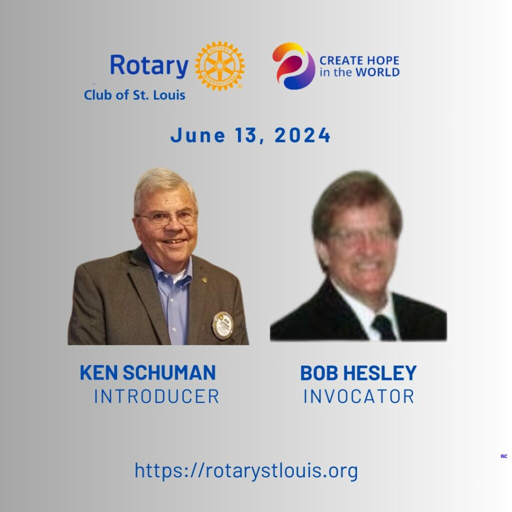 Ken Schuman, Introducer and Bob Hesley, Invocator on 6-13-24 at St. Louis Rotary Club