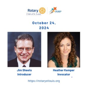 Program Leaders 10-24-24: Jim Sheets, Introducer and Heather Kemper, Invocator 10-24-24 St. Louis Rotary