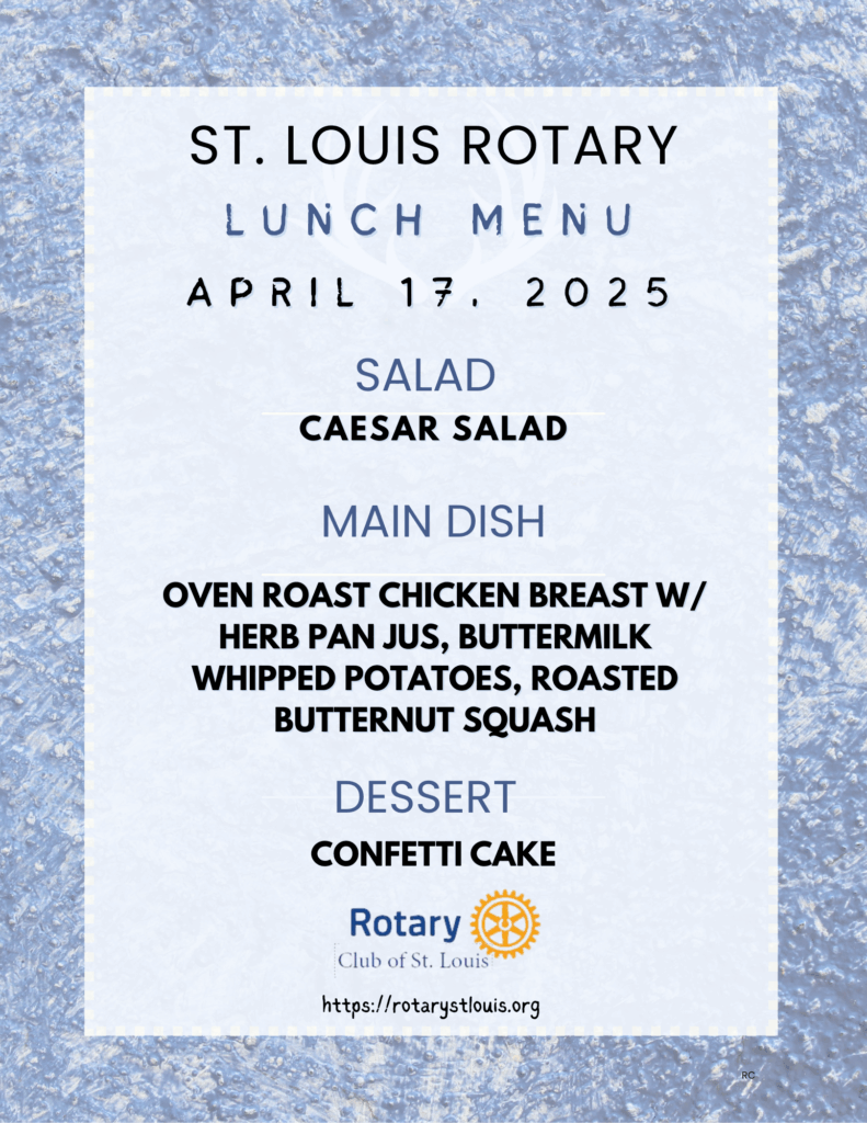 St. Louis Rotary Lunch menu 4-17-25 - 3rd flr Crystal Room